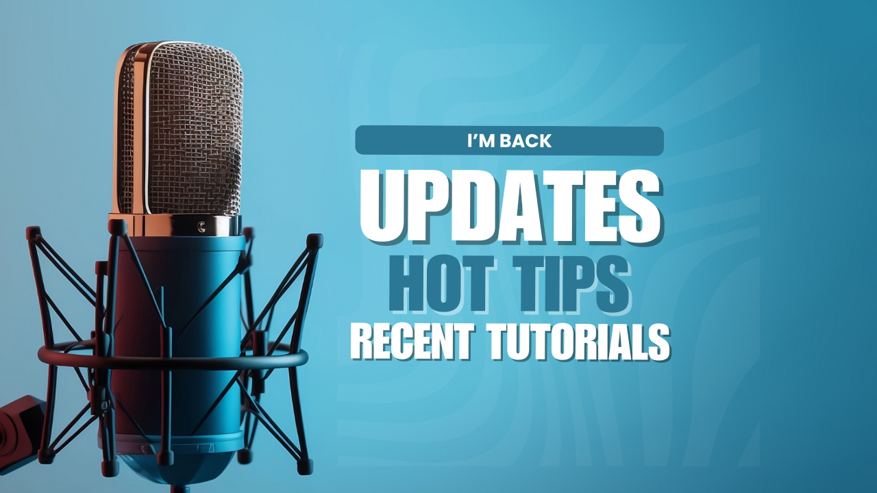 Microphone I'm Back Updates Hot Tips Recent Tutorials